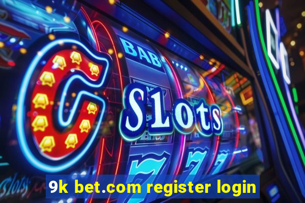 9k bet.com register login